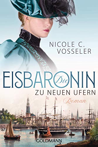 Die Eisbaronin: Zu neuen Ufern Roman (Die Eisbaronin-Saga 3)