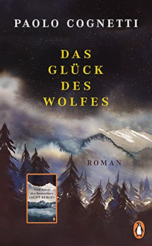 Das Glück des Wolfes: Roman − Vom Autor des Bestsellers "Acht Berge"