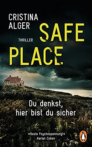 Safe Place: Du denkst, hier bist du sicher - Thriller − »Beste Psychospannung!« (Harlan Coben)
