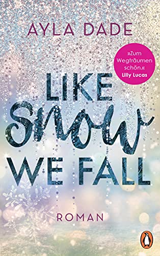 Like Snow We Fall: Roman − Der romantische New Adult Bestseller (Die Winter-Dreams-Reihe 1)