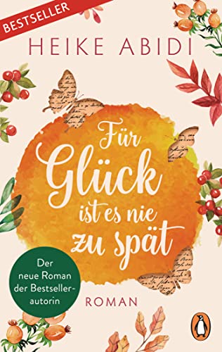 Für Glück ist es nie zu spät: Roman − Der neue Roman der Bestsellerautorin