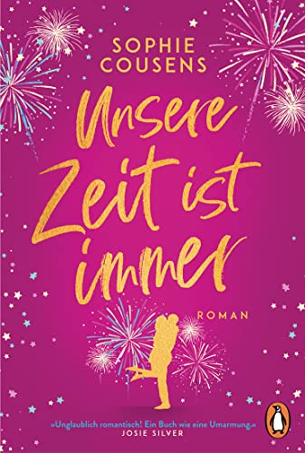 Unsere Zeit ist immer: Roman. »Unglaublich romantisch! Ein Buch wie eine Umarmung.« (Josie Silver)