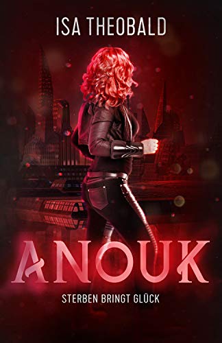 Anouk 2 - Sterben bringt Glück: Spicy urban fantasy mit starker Protagonistin