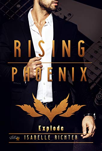 Rising Phoenix: Explode (Rising-Phoenix-Reihe 2)