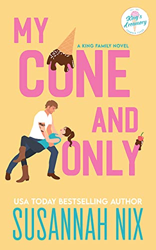 My Cone and Only: A Small Town Brother's Best Friend Romance (King Family Book 1)