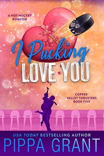 I Pucking Love You (Copper Valley Thrusters Book 5)