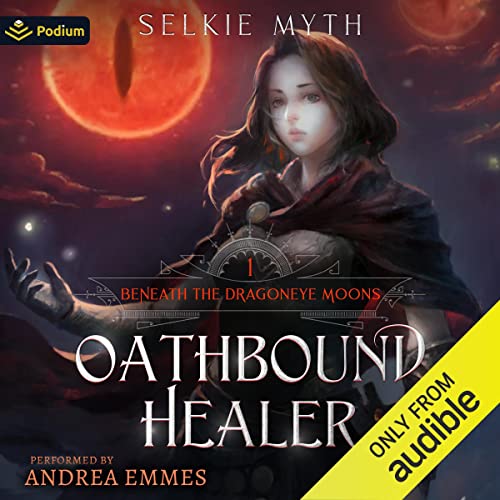 Oathbound Healer: Beneath the Dragoneye Moons, Book 1