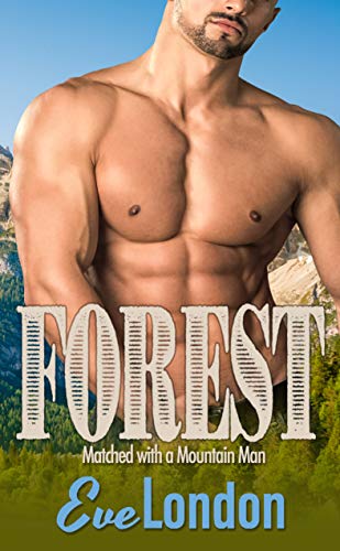 Forest: A Curvy Girl & Mountain Man Romance (Matched with a Mountain Man)