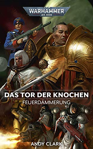 Feuerdämmerung: Das Tor der Knochen Band 2: Feuerdämmerung 02 (Dawn of Fire: Warhammer 40,000)