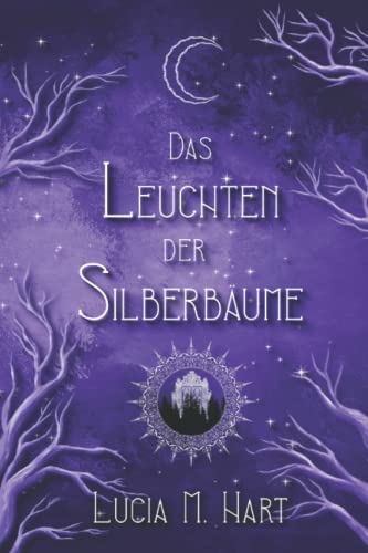 Das Leuchten der Silberbäume: Der erste Band aus Fargua