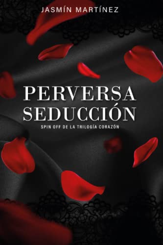 Perversa Seducción: Spin Off de la Trilogía Corazón