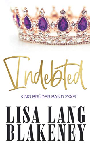 Indebted: KING BRÜDER BAND ZWEI (The King Brothers , Band 2)