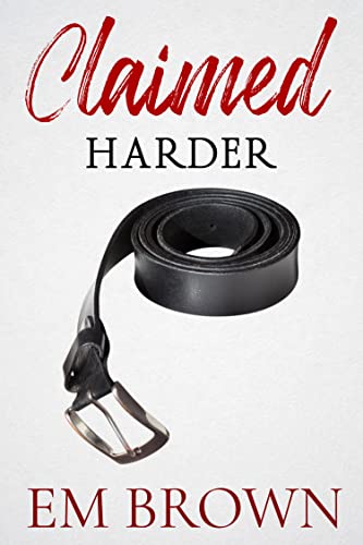 CLAIMED HARDER: A Dark Mafia Romance (Claimed Trilogy Book 2)