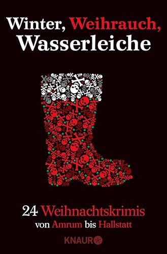 Winter, Weihrauch, Wasserleiche: 24 Weihnachtskrimis - Von Amrum bis Hallstatt