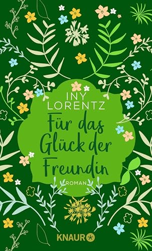 Für das Glück der Freundin: Roman | Eine Freundschaft, die das Herz berührt: Ein gefühlvoller, historischer Roman von Iny Lorentz (Sehnsuchtsmomente)