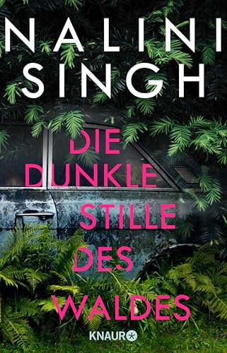 Die dunkle Stille des Waldes: Roman | Neuseeland-Thriller von Bestseller-Autorin Nalini Singh