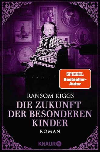 Die Zukunft der besonderen Kinder: Roman (Die besonderen Kinder 6)