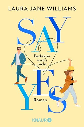 Say yes - Perfekter wird's nicht: Roman | Flitterwochen ohne Ehemann: eine moderne Liebeskomödie aus England