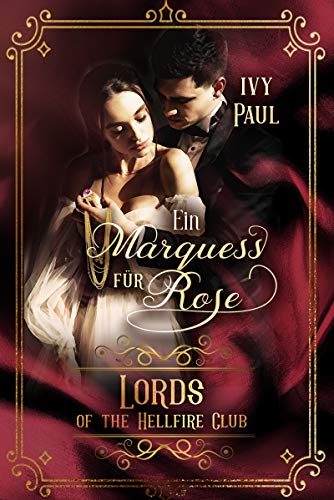 Ein Marquess für Rose (Lords of the Hellfire Club 2)
