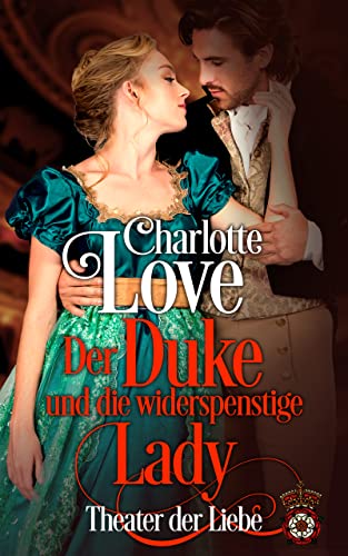 Der Duke und die widerspenstige Lady: Theater der Liebe