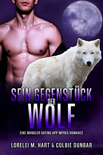 Sein Gegenstück: der Wolf: Eine Wandler-Dating-App-Mpreg-Romanze