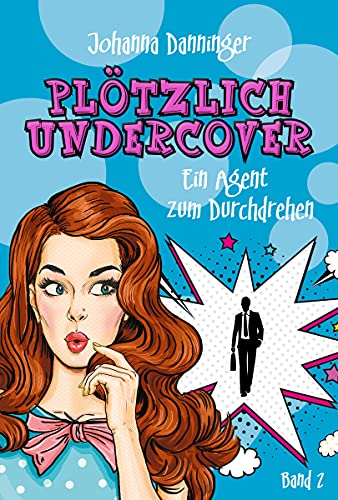 Plötzlich Undercover 2: Ein Agent zum Durchdrehen