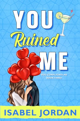 You Ruined Me (You Complicate Me Series Book 3)
