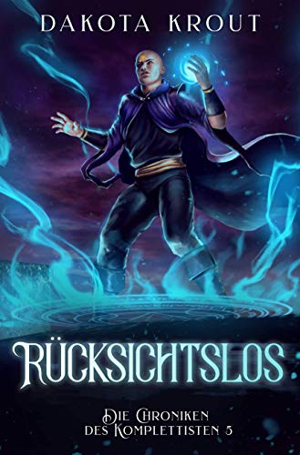 Rücksichtslos: Ein Fantasy-LitRPG-Roman (Die Chroniken des Komplettisten 5)