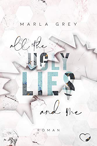 All The Ugly Lies And Me: College Liebesroman