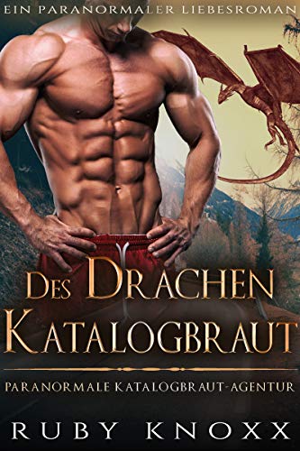 Des Drachen Katalogbraut: Ein paranormaler Liebesroman (Paranormale Katalogbraut-Agentur 1)
