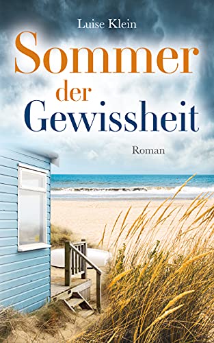 Sommer der Gewissheit: Ein spannender Sommerroman am Meer