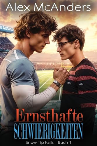 Ernsthafte Schwierigkeiten: Eine Gay Romance - MM (Snow Tip Falls 1)
