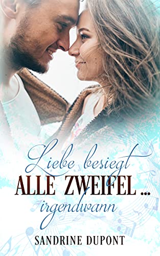 Liebe besiegt alle Zweifel ... irgendwann (Canadian Love 2)