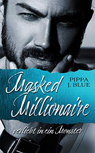 Masked Millionaire: verliebt in ein Monster (London Millionaires)