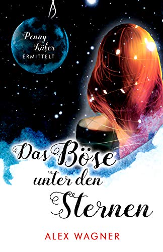 Das Böse unter den Sternen (Penny Küfer ermittelt 9)