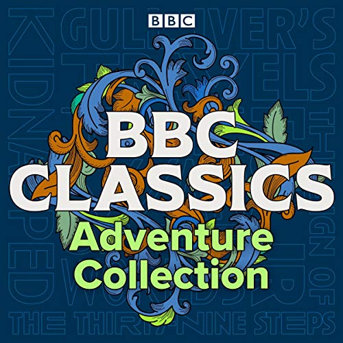 BBC Classics: Adventure Collection: Gulliver’s Travels, Kidnapped, The Sign of Four, The War of the Worlds & The Thirty-Nine Steps