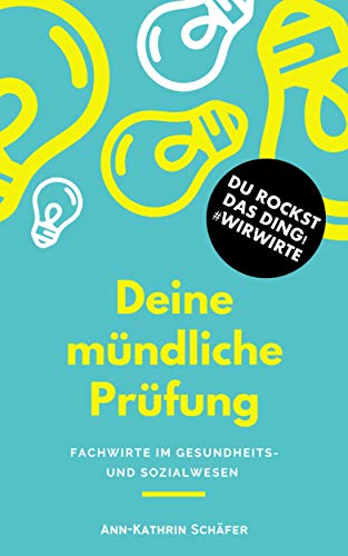 Deine mündliche Prüfung: Fachwirte im Gesundheits- und Sozialwesen (Fachwirt*innen im Gesundheits- und Sozialwesen - Dinge, die euch wirklich niemand sagt)