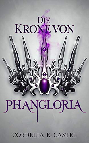 Die Krone von Phangloria (The Princess Trials 3)