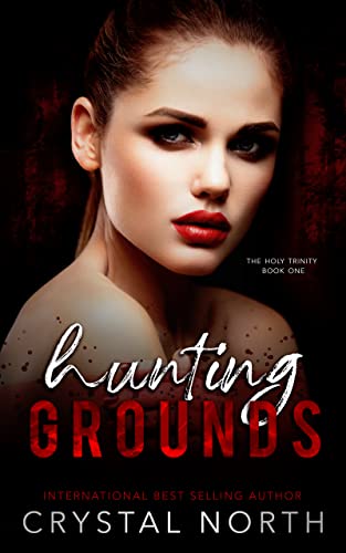 Hunting Grounds: A Dark Why Choose Romance (The Holy Trinity Book 1)