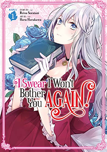 I Swear I Won't Bother You Again! Vol. 1 (I Swear I Won't Bother You Again! (Manga))