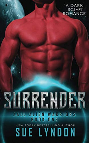 Surrender: A Dark Sci-Fi Romance (Kall Alien Warriors, Band 1)