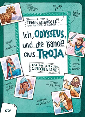 Ich, Odysseus, und die Bande aus Troja: Geschichte witzig und originell erzählt ab 10 (Geschichte(n) im Freundschaftsbuch-Serie 6)