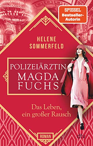 Polizeiärztin Magda Fuchs – Das Leben, ein großer Rausch: Roman (Polizeiärztin Magda Fuchs-Serie 2)