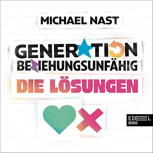 Generation Beziehungsunfähig - Die Lösungen