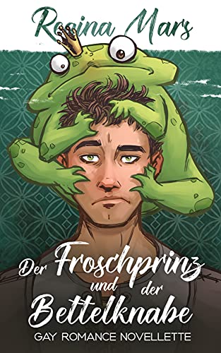 Der Froschprinz und der Bettelknabe: Märchenhafte Novellette (Regina Mars Kurzgeschichten)