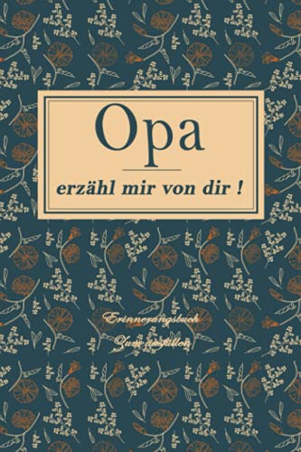 Opa, erzähl mir von dir: Das Erinnerungsbuch zum Ausfüllen Erinnerungsalbum Notizbuch für alles was nicht vergessen werden darf