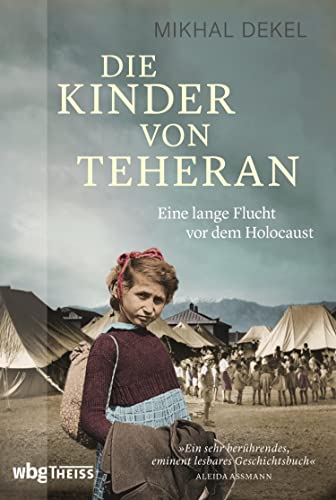 Die Kinder von Teheran: Eine lange Flucht vor dem Holocaust