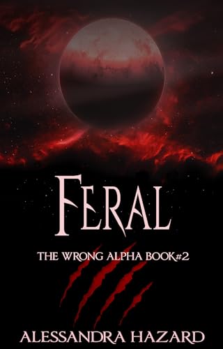 Feral (The Wrong Alpha Book 2)
