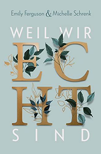 Weil wir echt sind: New Adult Romance