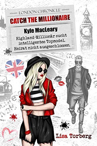 Catch the Millionaire - Kyle MacLeary: Highland-Millionär sucht intelligentes Topmodel. Heirat nicht ausgeschlossen.